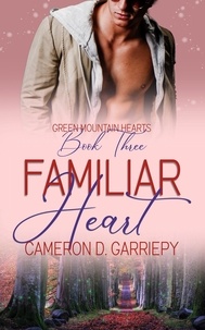  Cameron D. Garriepy - Familiar Heart - Green Mountain Hearts, #3.