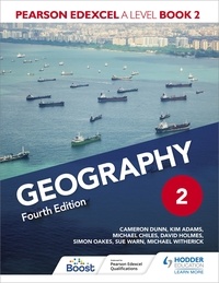 Cameron Dunn et Kim Adams - Pearson Edexcel A Level Geography Book 2 Fourth Edition.