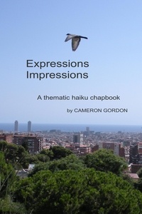  Cameron Gordon - Expressions Impressions: A Thematic Haiku Chapbook - Poetry collections, #1.