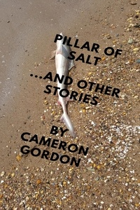  Cameron Gordon - Pillar of Salt (and Other Stories) - Short story collections, #2.