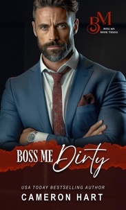  Cameron Hart - Boss Me Dirty - Boss Me, #3.