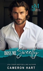 Cameron Hart - Boss Me Sweetly - Boss Me, #2.