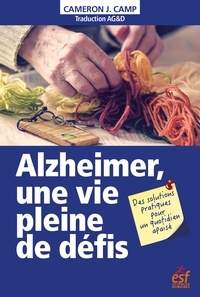 Téléchargez des livres de comptes gratuits Alzheimer, une vie pleine de défis  - Des solutions pratiques pour un quotidien apaisé RTF FB2 MOBI par Cameron J. Camp 9782710139058 (Litterature Francaise)
