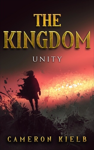  Cameron Kielb - Unity - The Kingdom, #3.