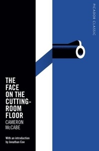 Cameron McCabe - The Face on the Cutting-Room Floor - Picador Classic.