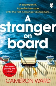 Cameron Ward - A Stranger On Board - This summer’s most tense and unputdownable thriller.