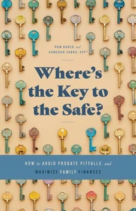 Where’s the Key to the Safe? How to Avoid Probate Pitfalls and Maximize Family Finances