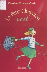  Cami et Chantal Cazin - Le petit chaperon vert.