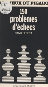 Camil Seneca et Jean Barraud - 150 problèmes d'échecs.