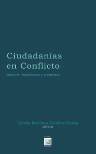 Camila Berríos et Carolina García - Ciudadanías en Conflicto - Enfoques, experiencias y propuestas.