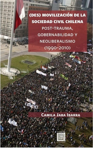(Des)movilización de la sociedad civil chilena. Post-trauma, gobernabilidad y neoliberalismo (1990-2010)