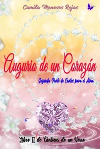Augurio de un Corazón: Segunda Parte de Cantos para el Alma