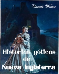  Camila Winter - Historias góticas de Nueva Inglaterra - suspenso romántico.