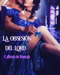  Camila Winter et  Cathryn de Bourgh - La obsesión del Lord.