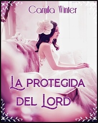  Camila Winter - La protegida del lord - Herederas, #2.