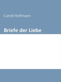 Camill Hoffmann et Gabriel Arch - Briefe der Liebe.