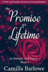 The Promise of a Lifetime: A Pride and Prejudice Paranormal Sensual Intimate