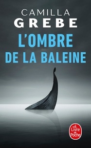 Téléchargez l'ebook pour mobile L'ombre de la baleine  9782253260141 par Camilla Grebe in French