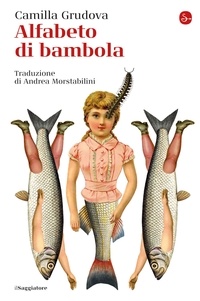 Camilla Grudova et Andrea Morstabilini - Alfabeto di bambola.