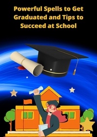 Camilla Harper - Powerful Spells to Get Graduated and Tips to Succeed at School.