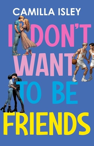  Camilla Isley - I Don’t Want To Be Friends - Just Friends, #3.