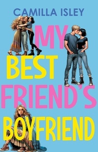  Camilla Isley - My Best Friend's Boyfriend - Just Friends, #3.