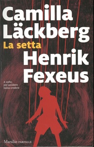 Camilla Läckberg et Henrik Fexeus - La setta.