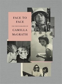 Camilla Mcgrath - Face to face - The photographs of camilla McGrath.