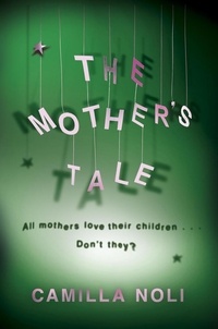 Camilla Noli - The Mother's Tale - A Novel.