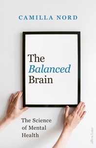 Camilla Nord - The Balanced Brain - The Science of Mental Health.