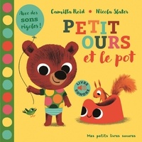 Camilla Reid et Nicola Slater - Petit ours et le pot - Avec des sons rigolos !.