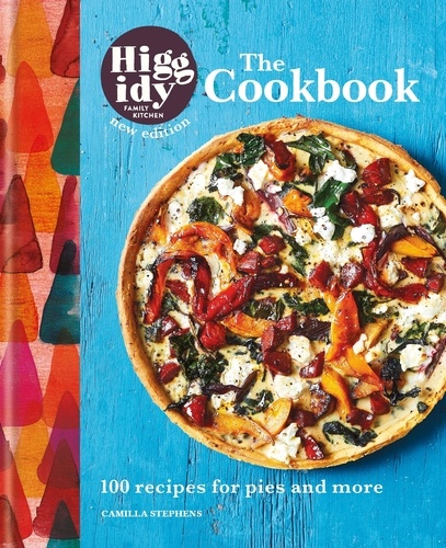 Higgidy: The Cookbook. 100 recipes for pies and more