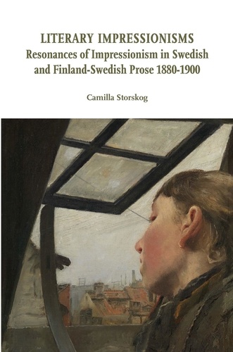Literary Impressionisms. Resonances of Impressionism in Swedish and Finland-Swedish Prose 1880-1900
