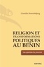Camilla Strandsbjerg - Religion et transformations politiques au Bénin - Les spectres du pouvoir.