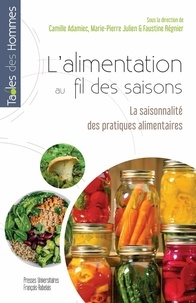 Camille Adamiec et Marie-Pierre Julien - L'alimentation au fil des saisons - La saisonnalité des pratiques alimentaires.