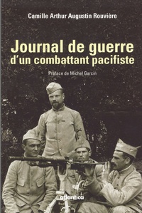 Camille Arthur Augustin Rouvière - Journal de guerre d'un combattant pacifiste.