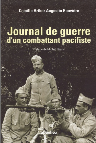 Camille Arthur Augustin Rouvière - Journal de guerre d'un combattant pacifiste.