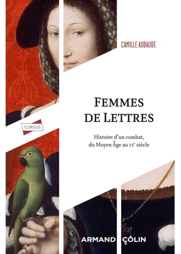 Camille Aubaude - Femmes de Lettres - Histoire d'un combat, du Moyen Âge au XXe siècle.