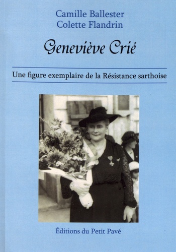 Geneviève Crié. Une figure exemplaire de la Résistance sarthoise