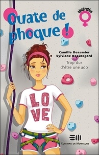 Camille Beaumier et Sylviane Beauregard - Ouate de phoque ! Tome 2 : Trop dur d'être une ado.