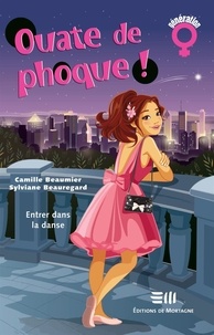 Camille Beaumier et Sylviane Beauregard - Ouate de phoque !  : Ouate de phoque ! Tome 8 - Entrer dans la danse.