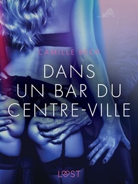 Camille Bech et  LUST - Dans un bar du centre-ville – Une nouvelle érotique.