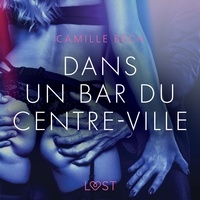 Camille Bech et  LUST - Dans un bar du centre-ville – Une nouvelle érotique.