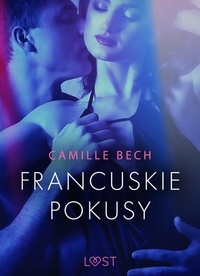 Camille Bech et Agnieszka Strążyńska - Francuskie pokusy - opowiadanie erotyczne.