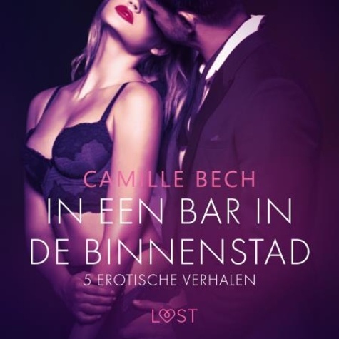 Camille Bech et Margery Surrey - In een bar in de binnenstad – 5 erotische verhalen.