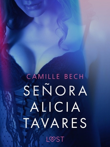 Camille Bech et  LUST - Señora Alicia Tavares – Une nouvelle érotique.