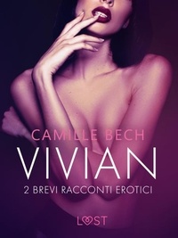 Camille Bech et  LUST - Vivian - 2 brevi racconti erotici.