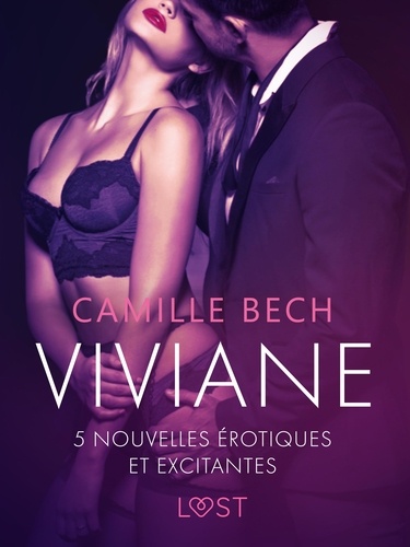 Camille Bech et  LUST - Viviane - 5 nouvelles érotiques et excitantes.