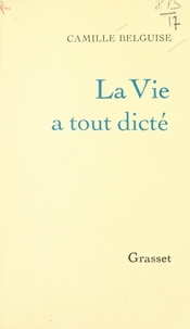 Camille Belguise et Ginette Guitard-Auviste - La vie a tout dicté.