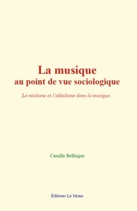 Camille Bellaigue - La musique au point de vue sociologique.